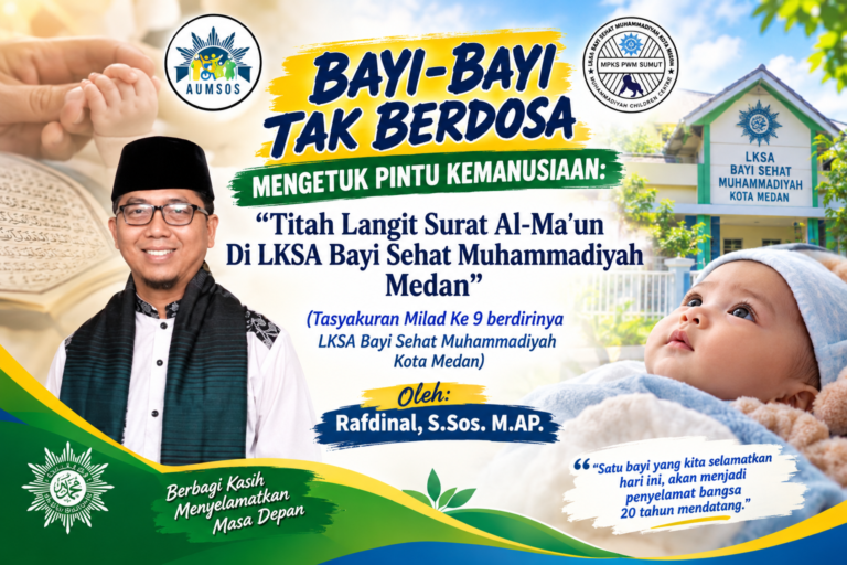 Bayi-Bayi Tak Berdosa Mengetuk Pintu Kemanusiaan: “Titah Langit Surat Al-Ma’un Di LKSA Bayi Sehat Muhammadiyah Medan”